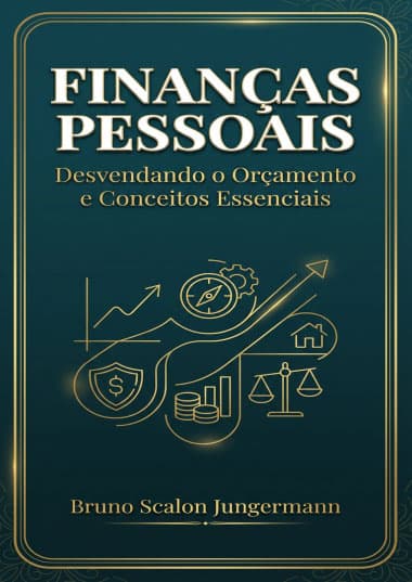 Financas Pessoais Desvendando o Orcamento e Conceitos Essenciais - Bruno Jungermann